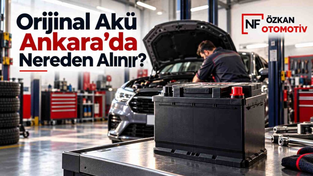 Orijinal Akü Ankara’da Nereden Alınır?